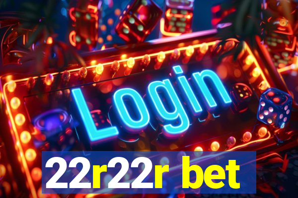 22r22r bet